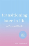Transitioning Later in Life: A Personal Guide
