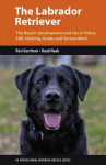 Labrador Retriever: From Hunting Dog to One of the World's Most Versatile Working Dogs