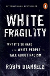 White Fragility: Why It's So Hard for White People to Talk About Racism