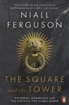 Square and the Tower: Networks, Hierarchies and the Struggle for Global Power
