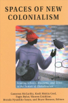 Spaces of New Colonialism: Reading Schools, Museums, and Cities in the Tumult of Globalization New edition