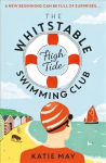 Whitstable High Tide Swimming Club: A feel-good novel all about female friendship and community