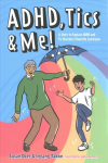 ADHD, Tics & Me!: A Story to Explain ADHD and Tic Disorders/Tourette Syndrome