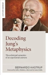 Decoding Jung`s Metaphysics - The archetypal semantics of an experiential universe: The archetypal semantics of an experiential universe