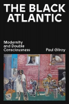 Black Atlantic: Modernity and Double Consciousness