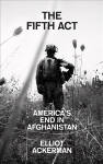 Fifth Act: America'S End in Afghanistan
