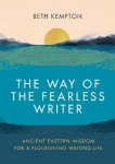 Way of the Fearless Writer: Ancient Eastern wisdom for a flourishing writing life