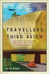 Travellers in the Third Reich: The Rise of Fascism Through the Eyes of Everyday People 2nd New edition