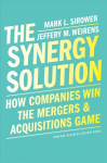 Synergy Solution: How Companies Win the Mergers and Acquisitions Game
