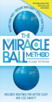 Miracle Ball Method, Revised Edition: Relieve Your Pain, Reshape Your Body, Reduce Your Stress Second Edition