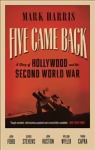Five Came Back: A Story of Hollywood and the Second World War Main