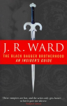 Black Dagger Brotherhood: An Insider's Guide: An Insider's Guide