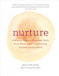Nurture: A Modern Guide to Pregnancy, Birth, Early Motherhood-and Trusting Yourself and Your Body: (Pregnancy Books, Mom to Be Gifts, Newborn Books, Birthing Books)