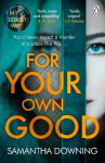 For Your Own Good: The most addictive psychological thriller you'll read this year
