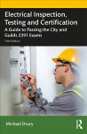 Electrical Inspection, Testing and Certification: A Guide to Passing the City and Guilds 2391 Exams 3rd edition