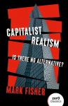 Capitalist Realism (New Edition) - Is there no alternative?