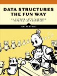 Data Structures The Fun Way: An Amusing Adventure with Coffee-Filled Examples