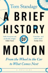 Brief History of Motion: From the Wheel to the Car to What Comes Next