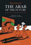 Arab of the Future: Volume 1: A Childhood in the Middle East, 1978-1984 - A Graphic Memoir Illustrated edition