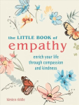 Little Book of Empathy: Enrich Your Life Through Compassion and Kindness