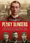 Real Peaky Blinders: Billy Kimber, the Birmingham Gang and the Racecourse Wars of the 1920s