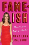 FAME-ISH: My Life at the Edge of Stardom: My Life at the Edge of Stardom