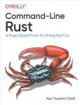 Command-Line Rust: A Project-Based Primer for Writing Rust CLIs