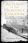 Autumn in the Heavenly Kingdom: China, The West and the Epic Story of the Taiping Civil War Main