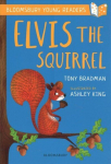 Elvis the Squirrel: A Bloomsbury Young Reader: Gold Book Band