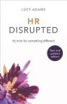 HR Disrupted: It's time for something different (2nd Edition) 2nd Edition