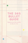 365 Bullet Guide: How to organize your life creatively, one day at a time Main Market Ed.