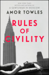 Rules of Civility : The stunning debut by the million-copy bestselling author of A Gentleman in Mosc