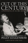 Out of this Century - Confessions of an Art Addict: The Autobiography of Peggy Guggenheim