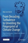 From Decoding Turbulence to Unveiling the Fingerprint of Climate Change: Klaus Hasselmann-Nobel Prize Winner in Physics 2021 1st ed. 2022