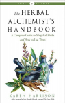 Herbal Alchemist's Handbook: A Complete Guide to Magickal Herbs and How to Use Them Weiser Classics