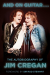 And on Guitar...: The Autobiography of Jim Cregan 2nd edition
