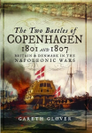 Two Battles of Copenhagen 1801 and 1807: Britain and Denmark in the Napoleonic Wars