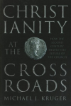 Christianity at the Crossroads: How the Second Century Shaped the Future of the Church