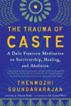 Trauma of Caste: A Dalit Feminist Meditation on Survivorship, Healing, and Abolition