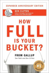How Full Is Your Bucket? Positive Strategies for Life and Work, Expanded Anniversary Edition