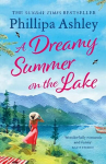 Dreamy Summer on the Lake: The most uplifting and charming romantic summer read from the Sunday Times bestseller