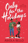 Only for the Holidays: Cuddle up with a cosy happy-ever-after this Christmas!