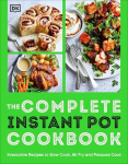 Complete Instant Pot Cookbook: Innovative Recipes to Slow Cook, Bake, Air Fry and Pressure Cook