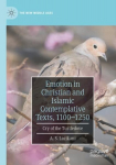 Emotion in Christian and Islamic Contemplative Texts, 11001250: Cry of the Turtledove 1st ed. 2021