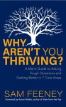 Why Arent You Thriving?: A Mans Guide to Asking Tough Questions and Getting Better in 7 Core Areas