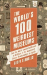 World's 100 Weirdest Museums: From the Moist Towelette Museum in Michigan to the Museum of Broken Relationships in Zagreb