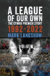 A League of Our Own: The Cymru Premier Story 1992-2022