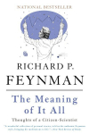 Meaning of It All: Thoughts of a Citizen-Scientist New edition