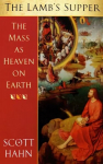 Lamb's Supper: The Mass as Heaven on Earth New edition