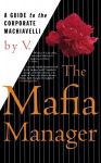 Mafia Manager: A Guide to the Corporate Machiavelli St Martin's Griffin ed